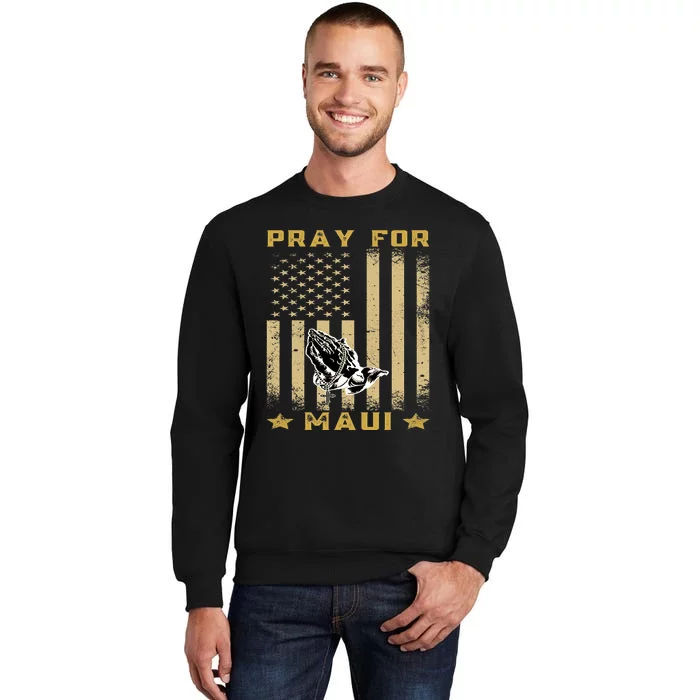 Pray For Maui Hawaii Strong We Stay With Maui Tall Sweatshirt