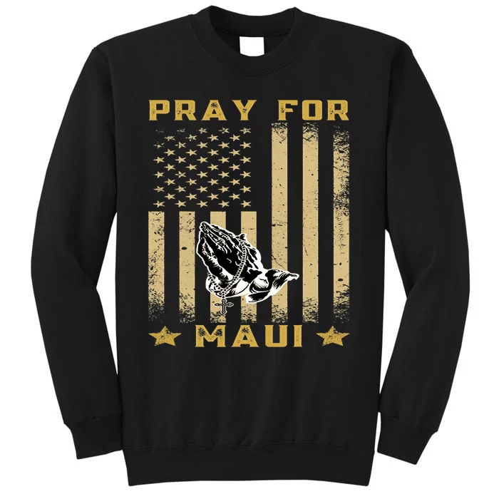 Pray For Maui Hawaii Strong We Stay With Maui Tall Sweatshirt