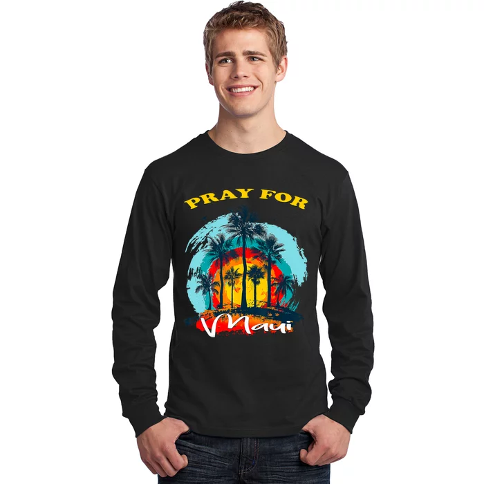 Pray For Maui Hawaii Strong Long Sleeve Shirt