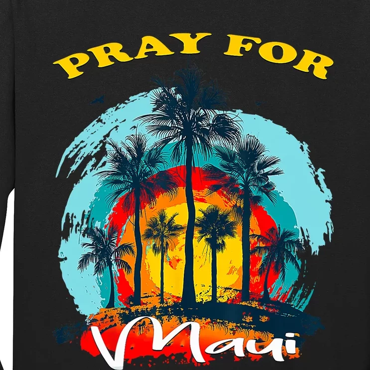 Pray For Maui Hawaii Strong Long Sleeve Shirt