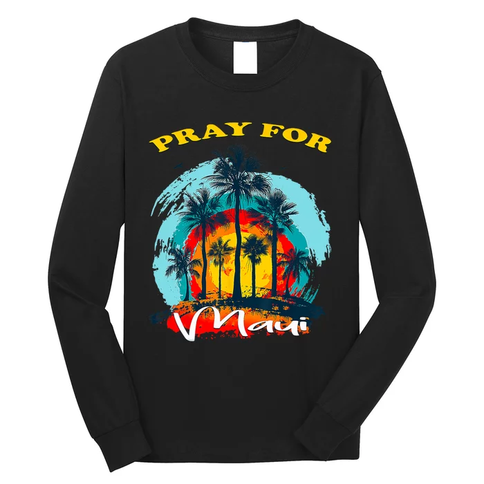 Pray For Maui Hawaii Strong Long Sleeve Shirt