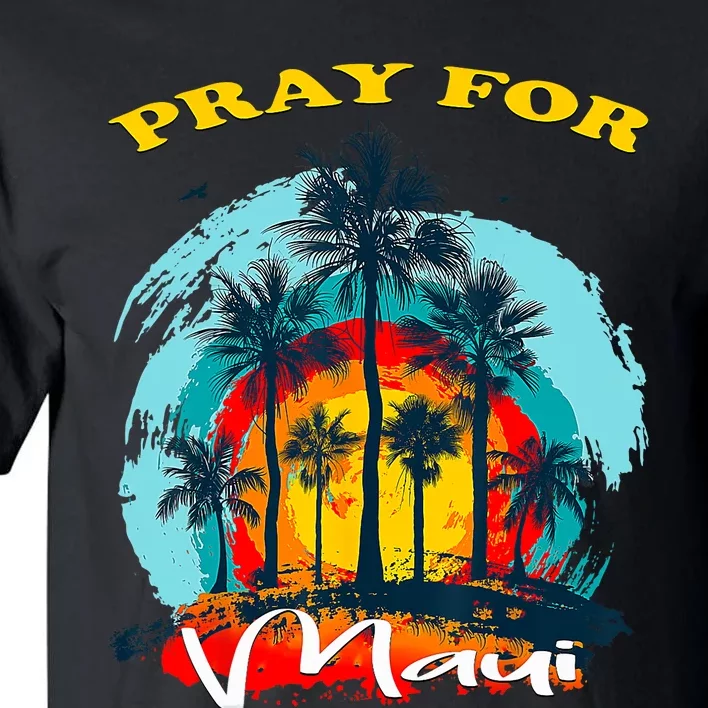 Pray For Maui Hawaii Strong Tall T-Shirt