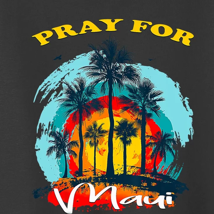 Pray For Maui Hawaii Strong Toddler T-Shirt