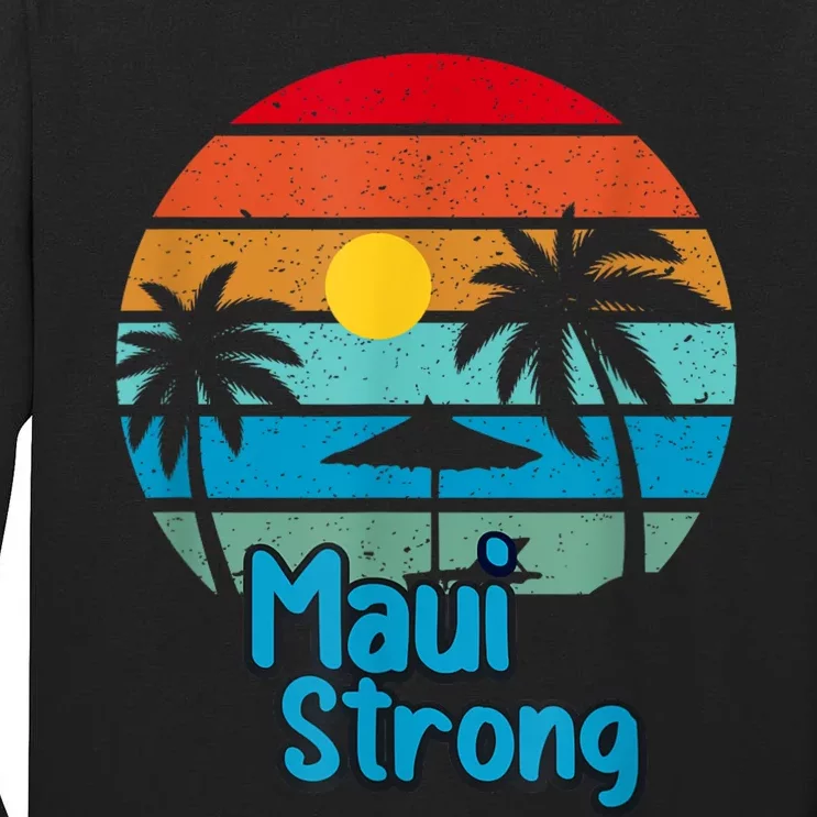 Pray For Maui Hawaii Strong Tall Long Sleeve T-Shirt