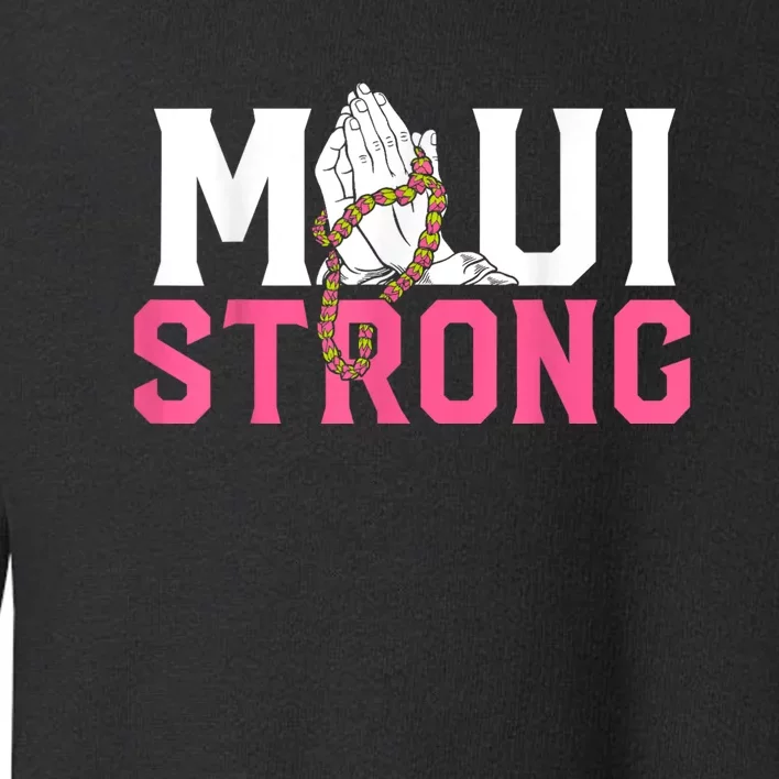 Pray For Maui Hawaii Strong Toddler Sweatshirt