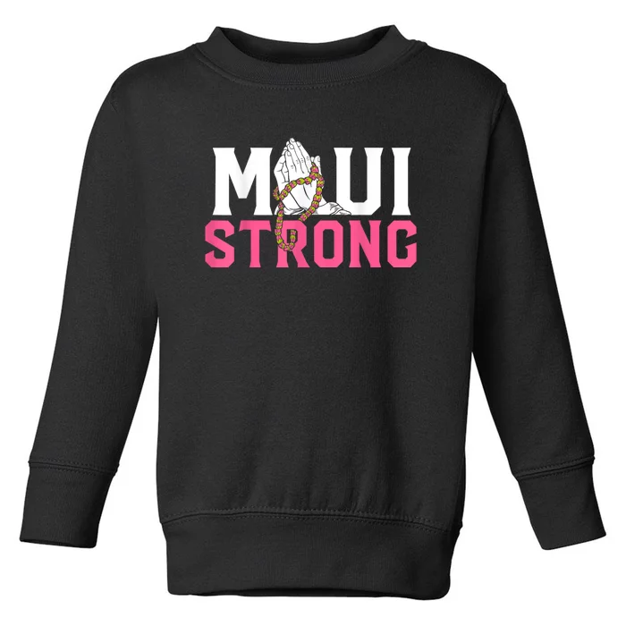 Pray For Maui Hawaii Strong Toddler Sweatshirt