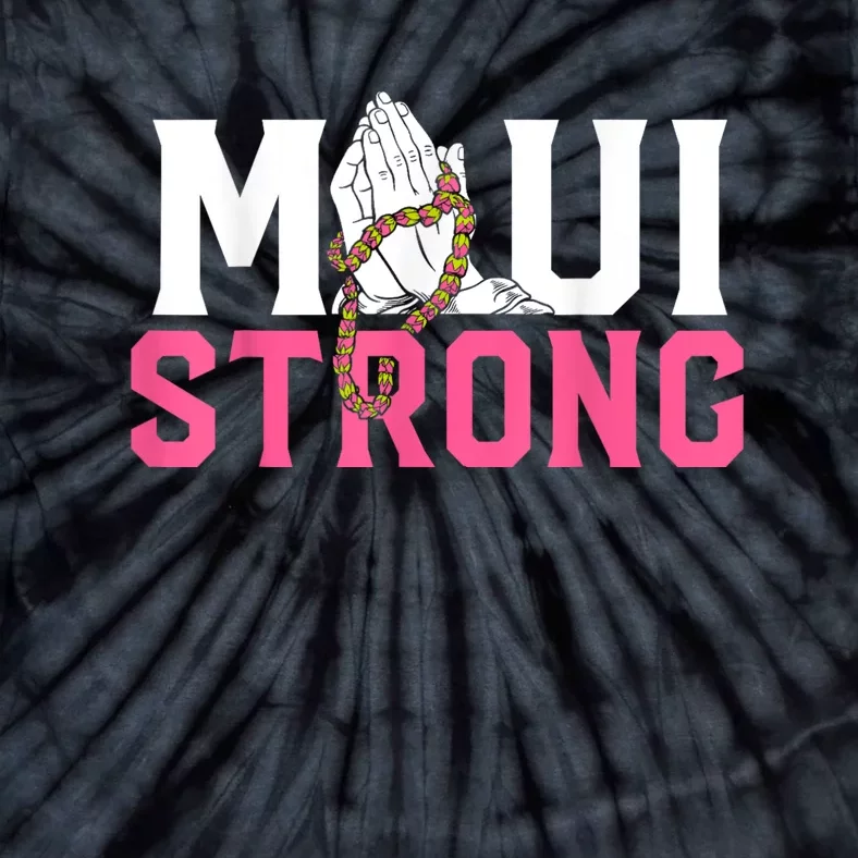 Pray For Maui Hawaii Strong Tie-Dye T-Shirt