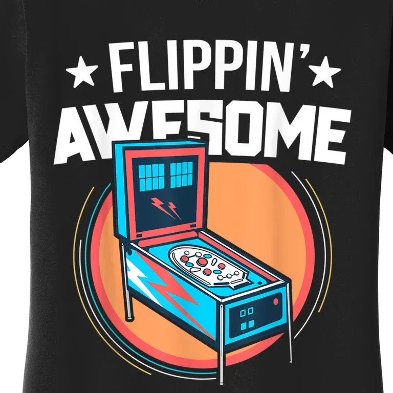 Pinball For Men Flippin' Awesome Flipping Arcade Women's T-Shirt