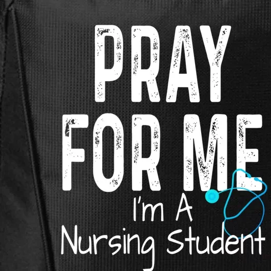 Pray For Me Im A Nursing Student Nurse School Medical Field Gift City Backpack