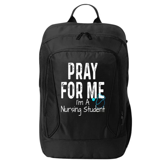 Pray For Me Im A Nursing Student Nurse School Medical Field Gift City Backpack