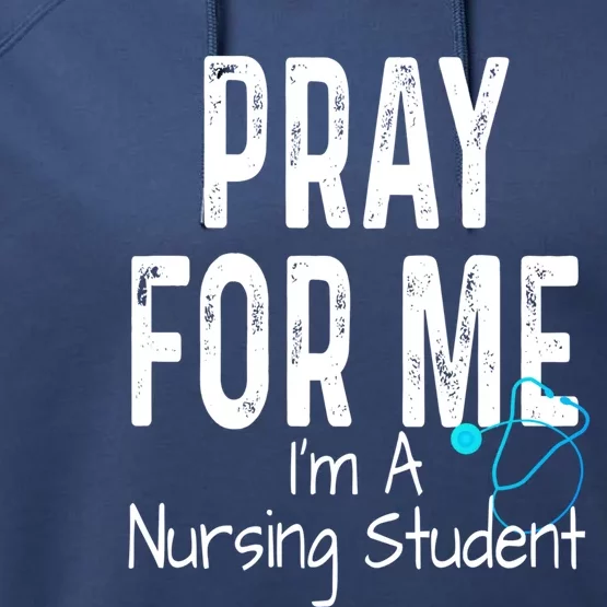 Pray For Me Im A Nursing Student Nurse School Medical Field Gift Performance Fleece Hoodie