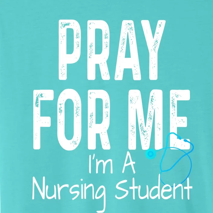 Pray For Me Im A Nursing Student Nurse School Medical Field Gift ChromaSoft Performance T-Shirt