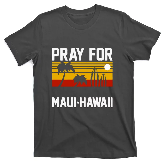 Pray For Maui Support Hawaii Gift Hawaii Strong T-Shirt