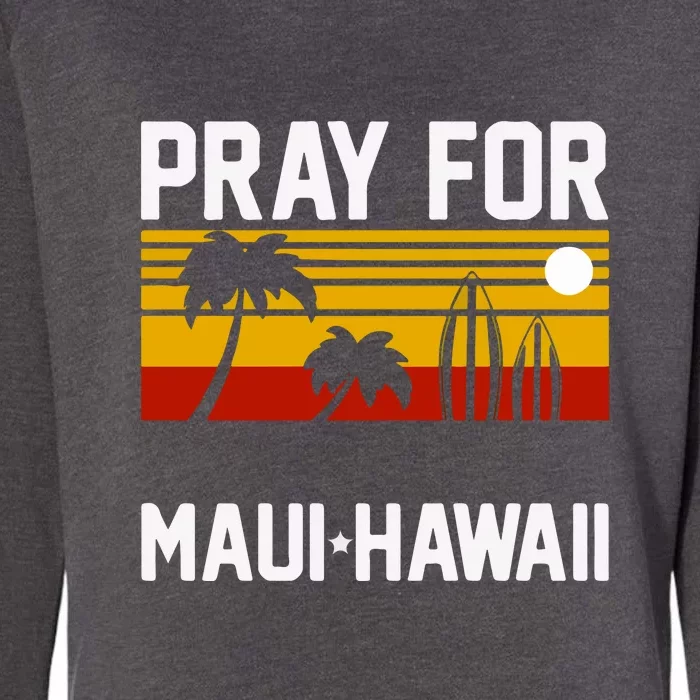 Pray For Maui Support Hawaii Gift Hawaii Strong Womens California Wash Sweatshirt