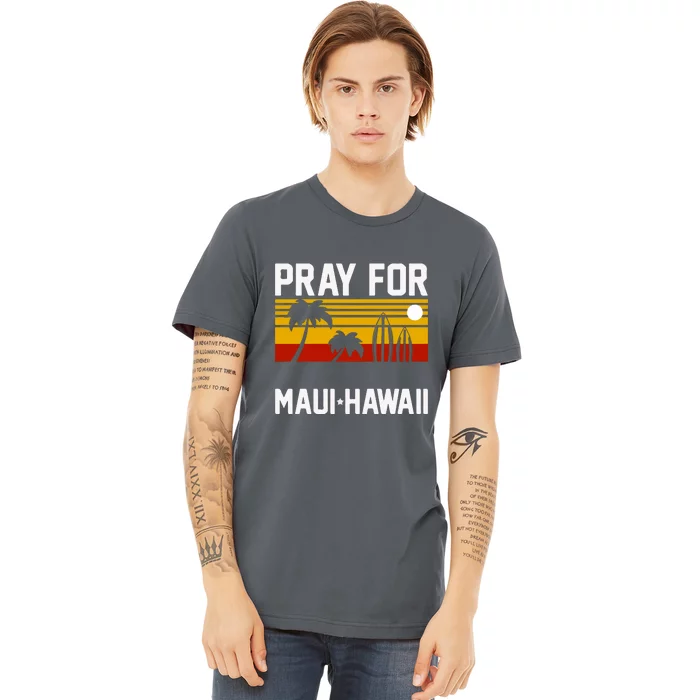 Pray For Maui Support Hawaii Gift Hawaii Strong Premium T-Shirt