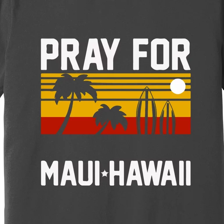 Pray For Maui Support Hawaii Gift Hawaii Strong Premium T-Shirt