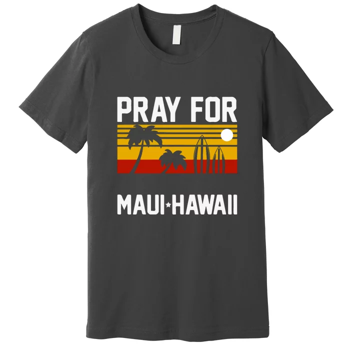 Pray For Maui Support Hawaii Gift Hawaii Strong Premium T-Shirt