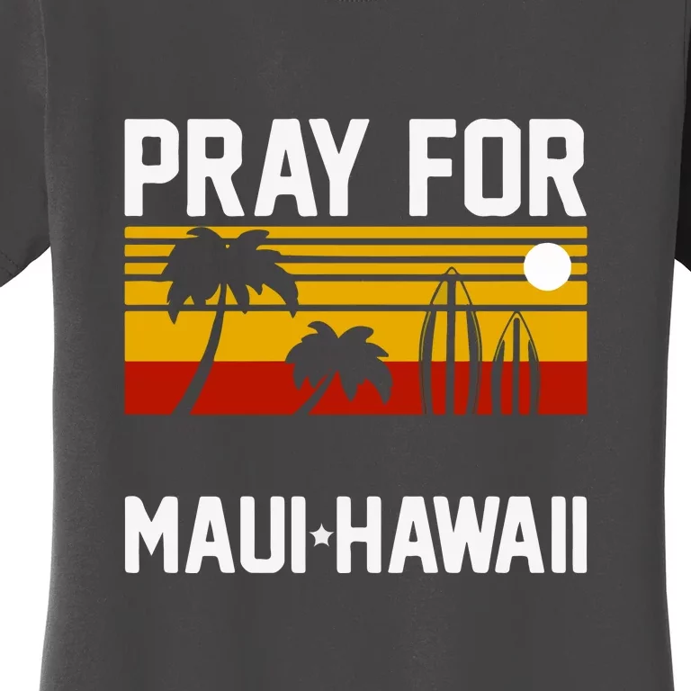 Pray For Maui Support Hawaii Gift Hawaii Strong Women's T-Shirt