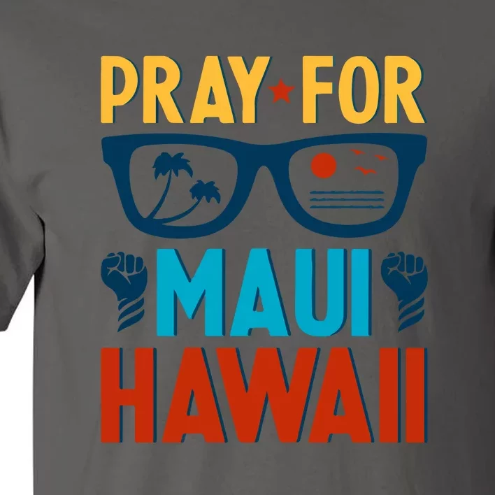 Pray For Maui Hawaii Strong Support Hawaii Gift Tall T-Shirt