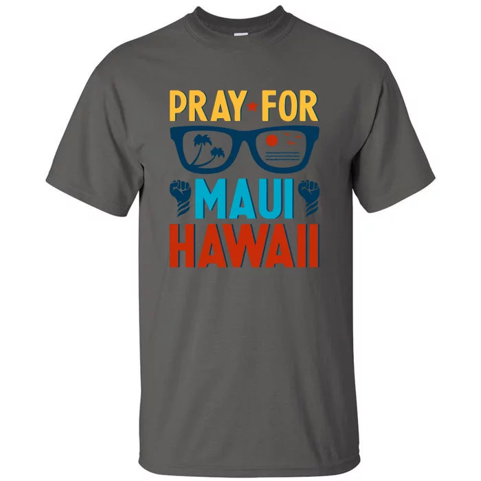 Pray For Maui Hawaii Strong Support Hawaii Gift Tall T-Shirt