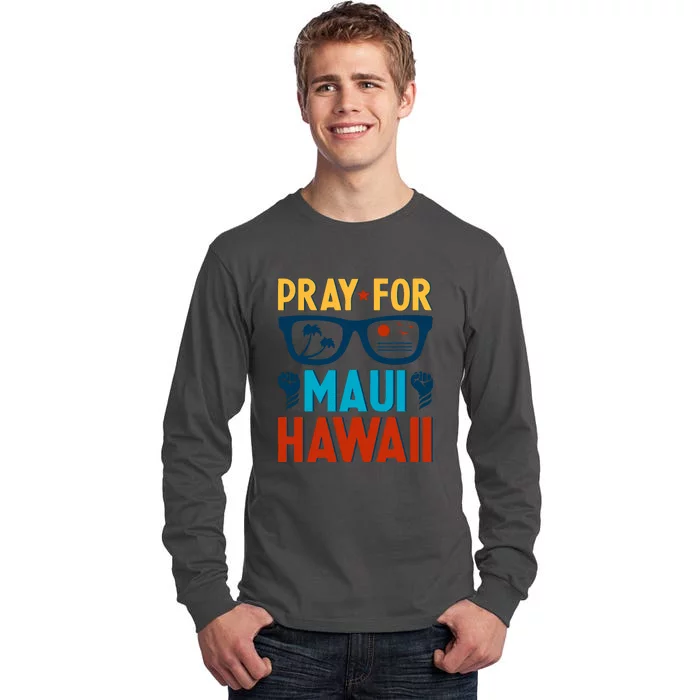 Pray For Maui Hawaii Strong Support Hawaii Gift Tall Long Sleeve T-Shirt