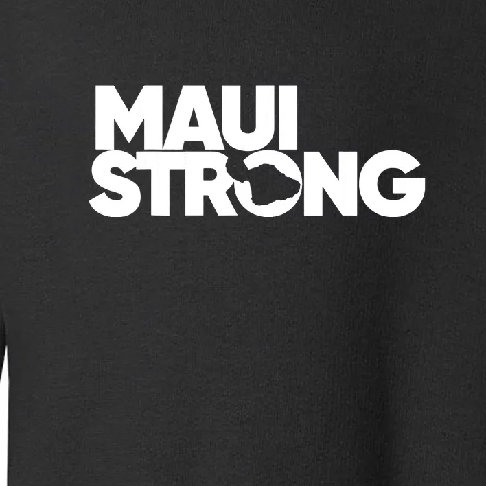 Pray For Maui Hawaii Strong Gift Maui Fires Toddler Sweatshirt