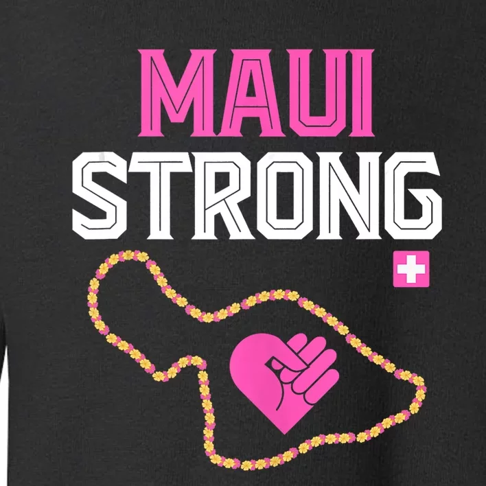 Pray For Maui Hawaii Strong Toddler Sweatshirt