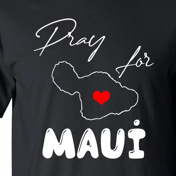 Pray For Maui Hawaii Maui Strong Support Heart Gift Tall T-Shirt