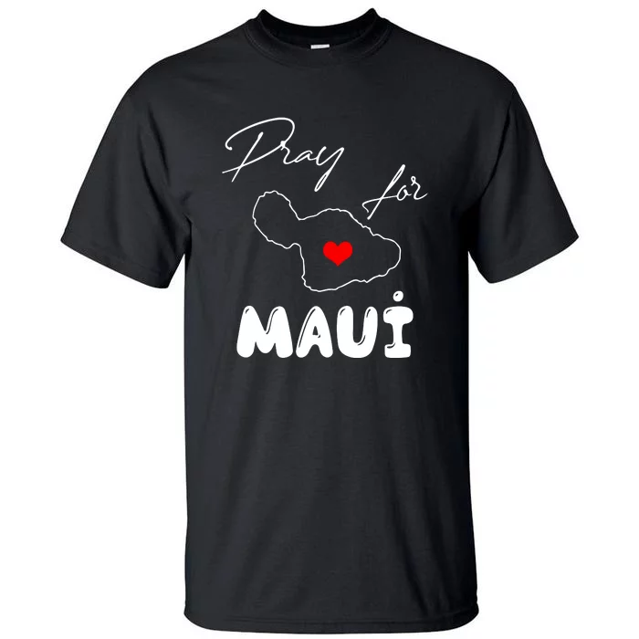 Pray For Maui Hawaii Maui Strong Support Heart Gift Tall T-Shirt