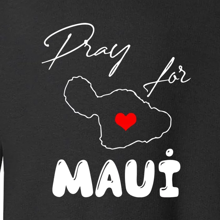 Pray For Maui Hawaii Maui Strong Support Heart Gift Toddler Sweatshirt