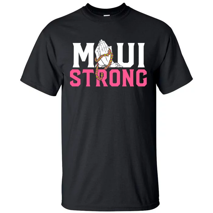 Pray For Maui Hawaii Strong Support For Hawaii Fire Victims Tall T-Shirt