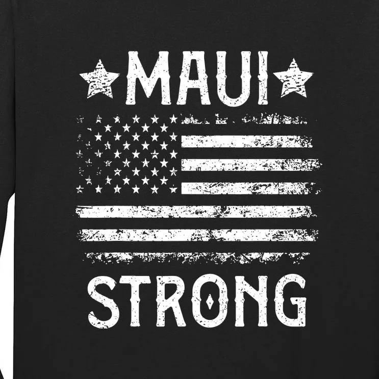 Pray For Maui Hawaii Strong American Flag Lahaina Fires Gift Tall Long Sleeve T-Shirt