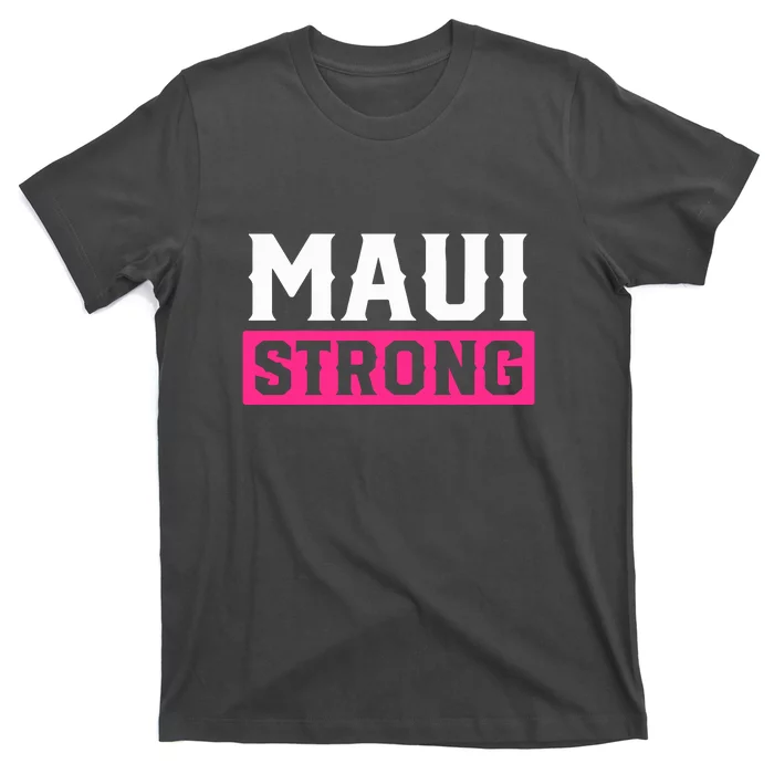 Pray For Maui Hawaii Strong Maui Lahaina Hawaiian Islands Gift T-Shirt