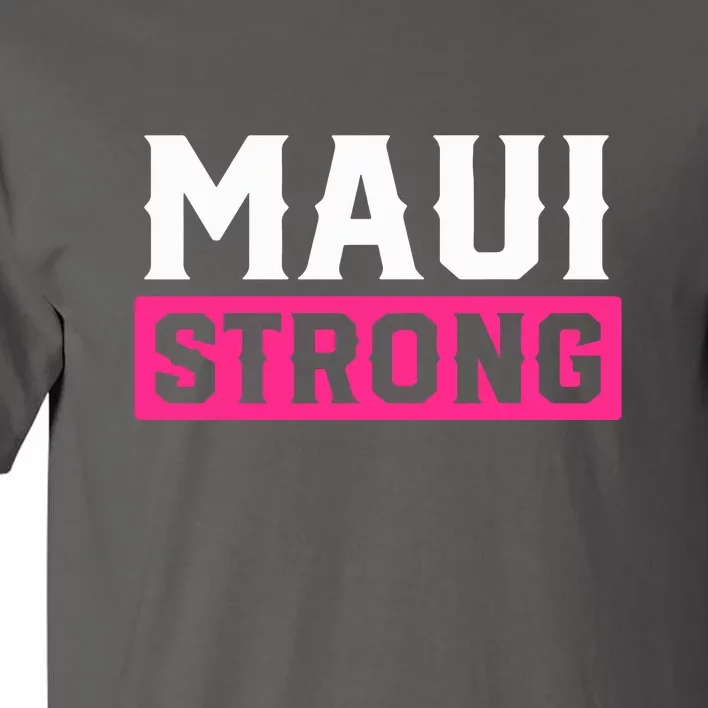 Pray For Maui Hawaii Strong Maui Lahaina Hawaiian Islands Gift Tall T-Shirt