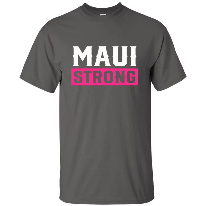 Pray For Maui Hawaii Strong Maui Lahaina Hawaiian Islands Gift Tall T-Shirt