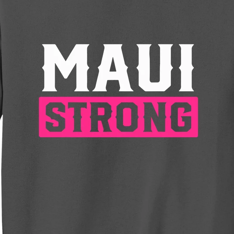 Pray For Maui Hawaii Strong Maui Lahaina Hawaiian Islands Gift Tall Sweatshirt