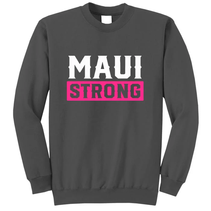 Pray For Maui Hawaii Strong Maui Lahaina Hawaiian Islands Gift Tall Sweatshirt