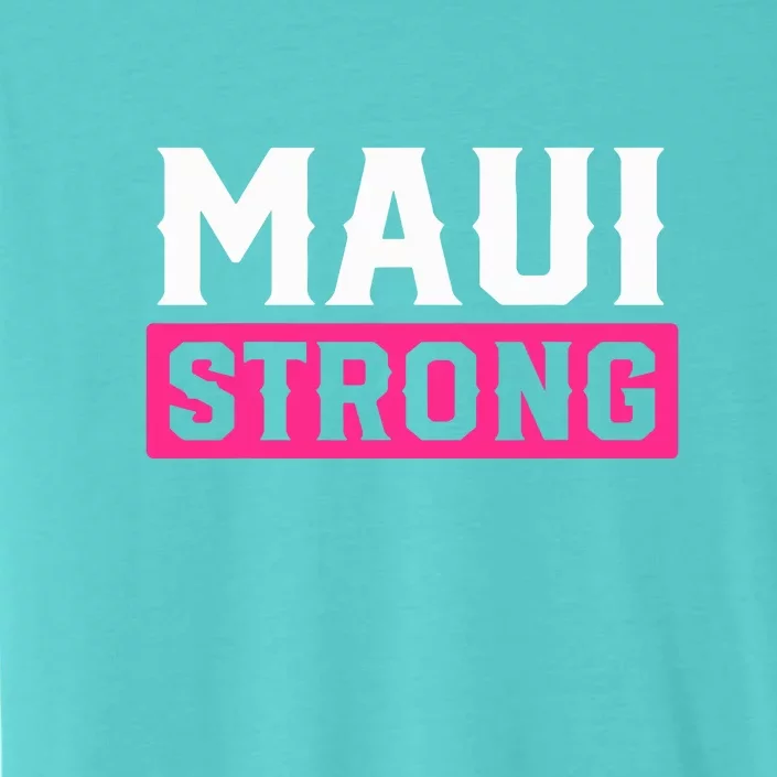 Pray For Maui Hawaii Strong Maui Lahaina Hawaiian Islands Gift ChromaSoft Performance T-Shirt