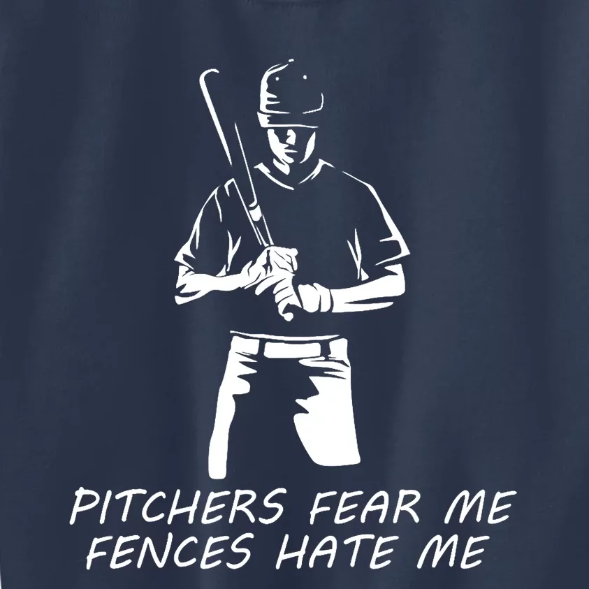 Pitchers Fear Me Fences Hate Me Baseball Kids Sweatshirt