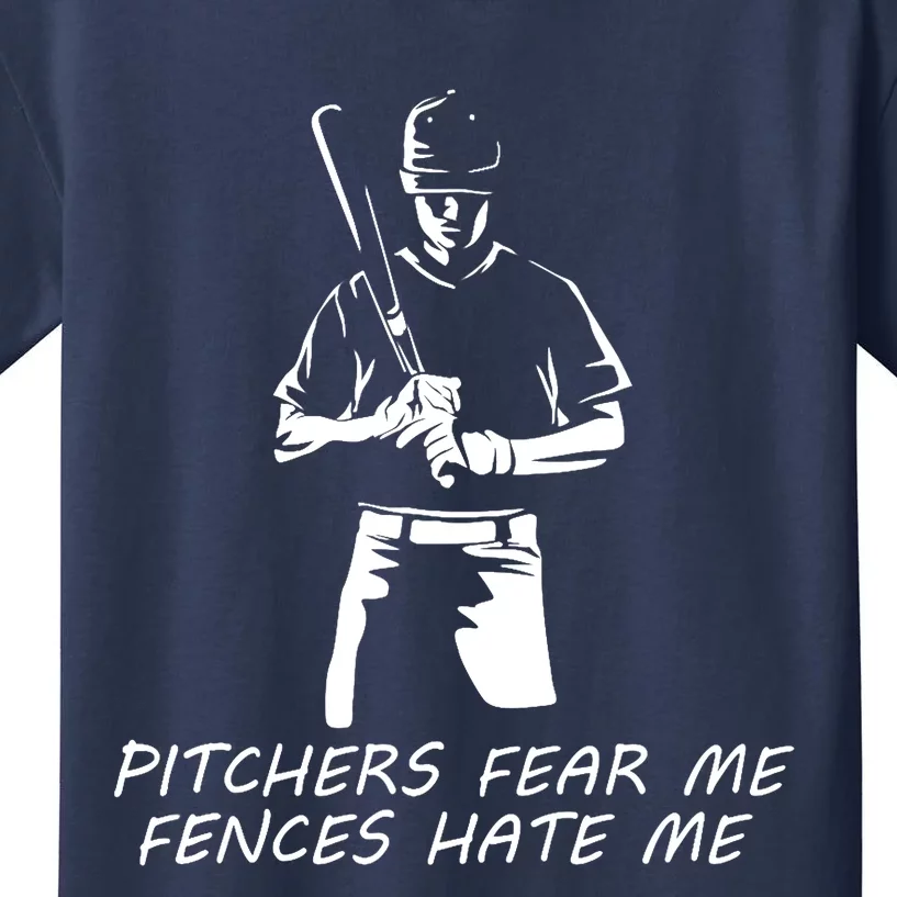 Pitchers Fear Me Fences Hate Me Baseball Kids T-Shirt