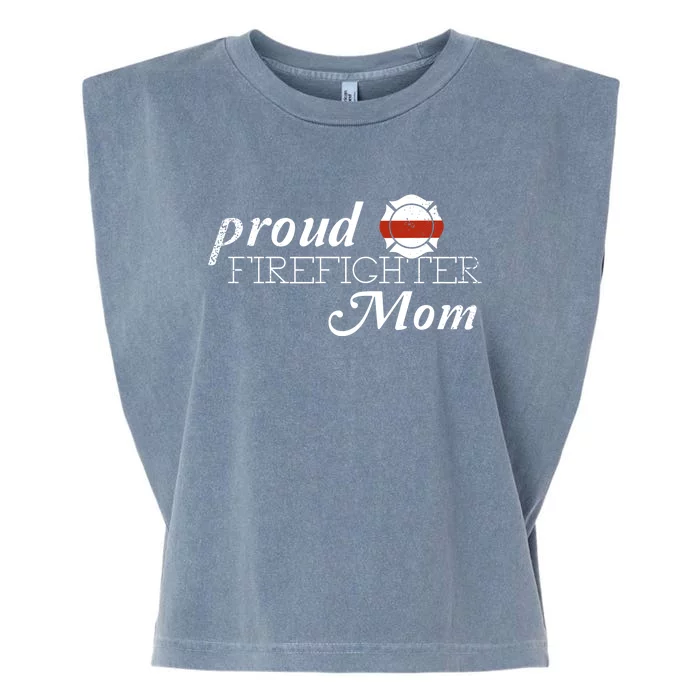 Proud Firefighter Mom Firefighting Gift Garment-Dyed Women's Muscle Tee