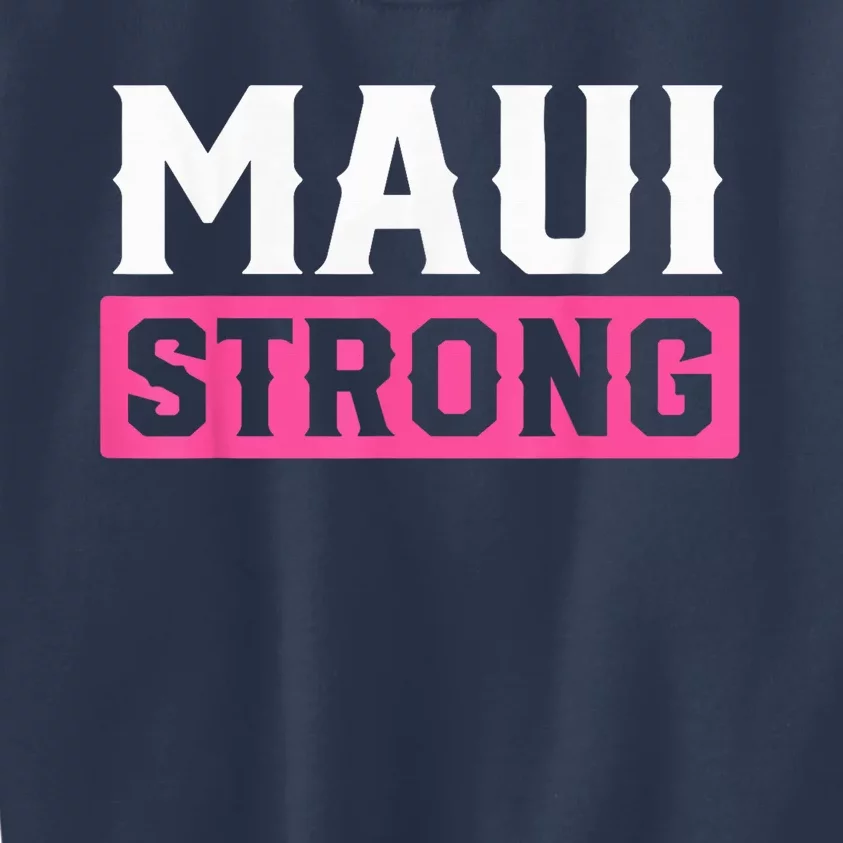 Pray for Maui Hawaii Strong - Maui Lahaina Hawaiian Islands Kids Sweatshirt