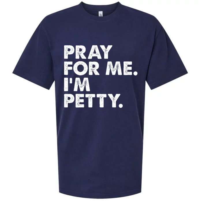 Pray For Me Im P.E.T.T.Y Funny Saying Sueded Cloud Jersey T-Shirt