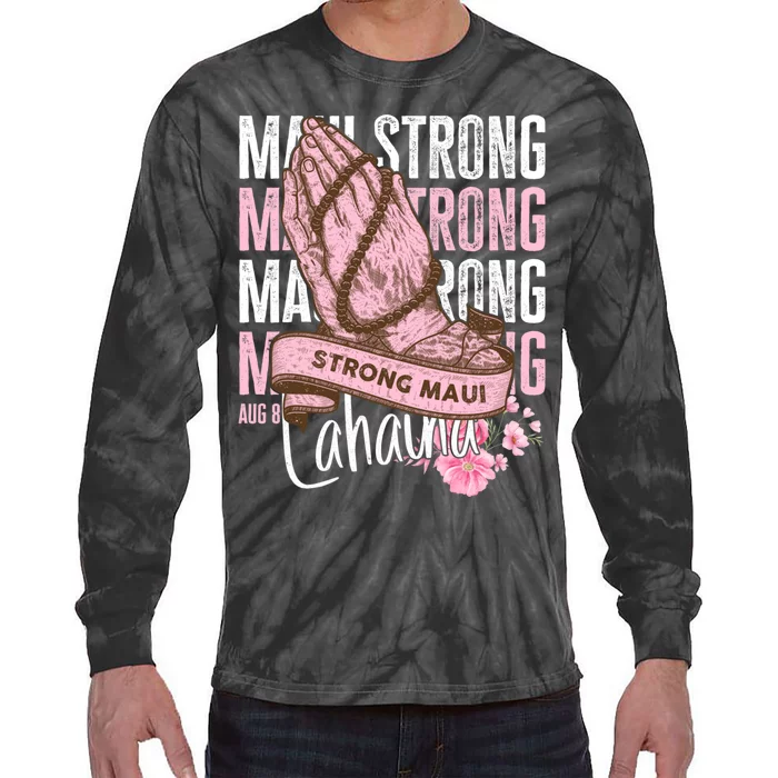 Pray For Maui Hawaii Strong Maui Lahaina Hawaiian Islands Tie-Dye Long Sleeve Shirt