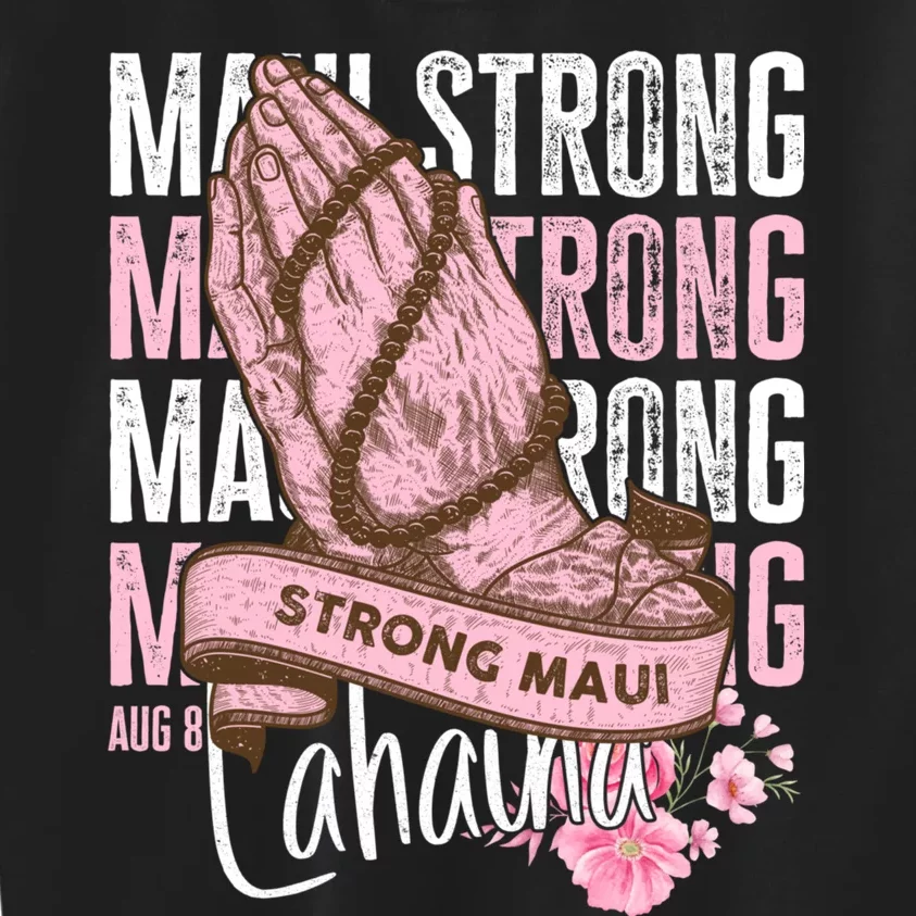 Pray For Maui Hawaii Strong Maui Lahaina Hawaiian Islands Kids Sweatshirt