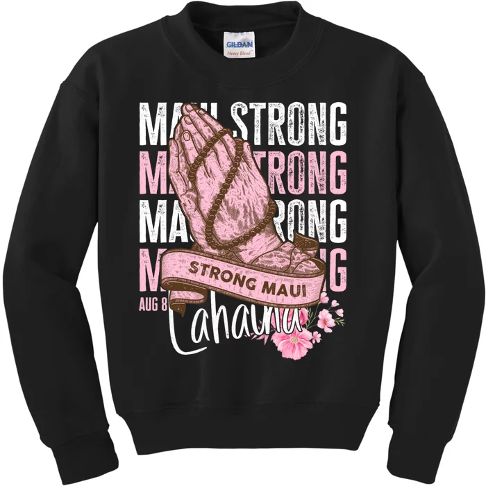 Pray For Maui Hawaii Strong Maui Lahaina Hawaiian Islands Kids Sweatshirt