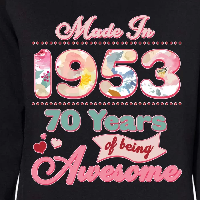 Pink Floral Made In 1953 70 Years Of Being Awesome Birthday Womens California Wash Sweatshirt