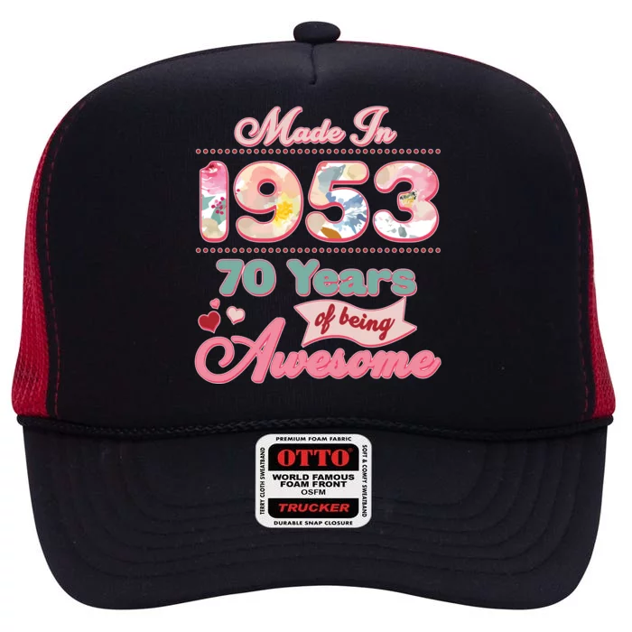 Pink Floral Made In 1953 70 Years Of Being Awesome Birthday High Crown Mesh Trucker Hat