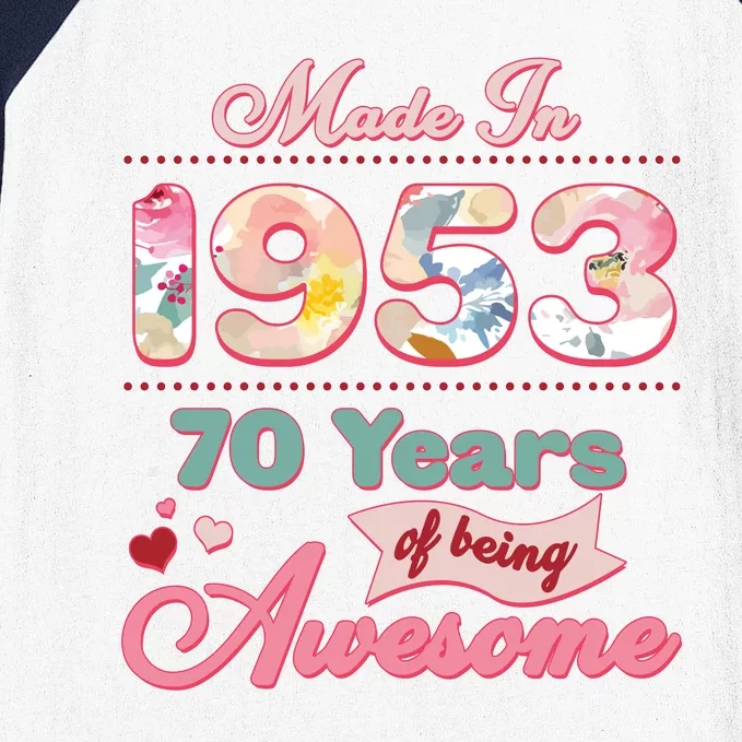 Pink Floral Made In 1953 70 Years Of Being Awesome Birthday Baseball Sleeve Shirt