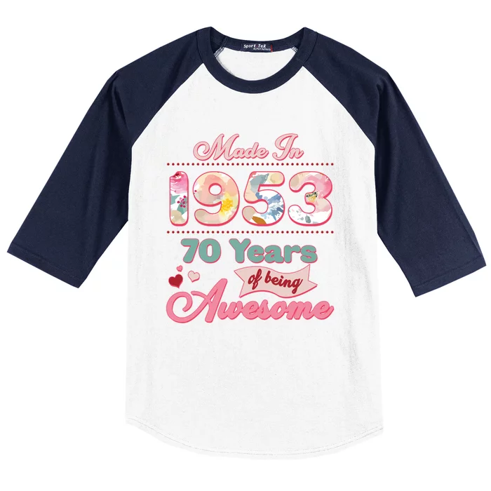 Pink Floral Made In 1953 70 Years Of Being Awesome Birthday Baseball Sleeve Shirt